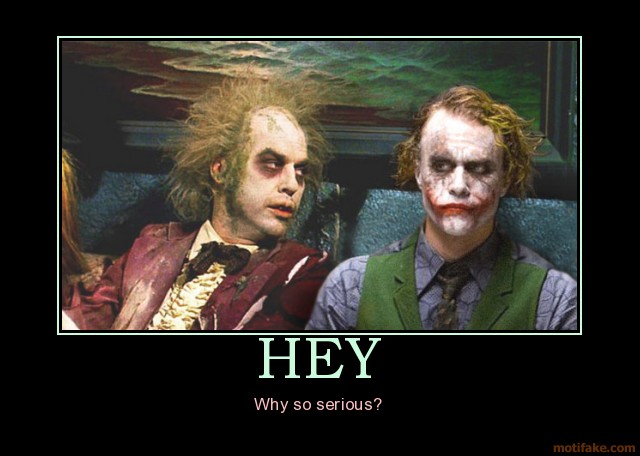 hey_beetlejuice_doris_joker_funny_demotivational_poster_1231432214_Motivational_Posters_s640x456_23742_PART_2_I_want_you_to_smile_or_grin_at_least_once_during_this_post-s640x456-183671.jpg
